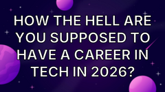 How the hell are you supposed to have a career in tech in 2026? image
