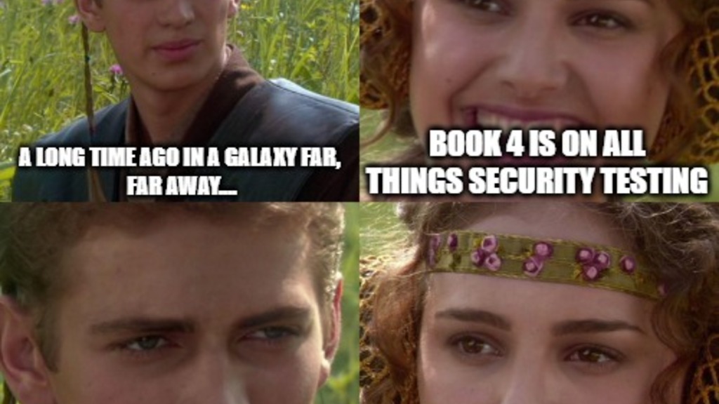 Padme and Anakin meme:
Anakin: A long time ago in a galaxy far,  far away....
Padme: Book 4 is on all things securi... image