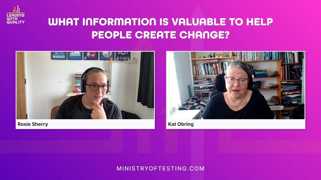  A slide from a "Leading with Quality" presentation features two speakers, Rosie Sherry and Kat Obring, in separate video call frames. The title of the slide asks, "What information is valuable to help people create change?" Below the speaker frames, the website "MINISTRYOFTESTING.COM" is displayed.