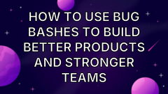How to use bug bashes to build better products and stronger teams image