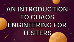An Introduction to Chaos Engineering for Testers image