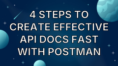 4 Steps to Create Effective API Docs Fast with Postman image