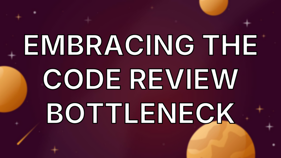 Embracing the Code Review Bottleneck image
