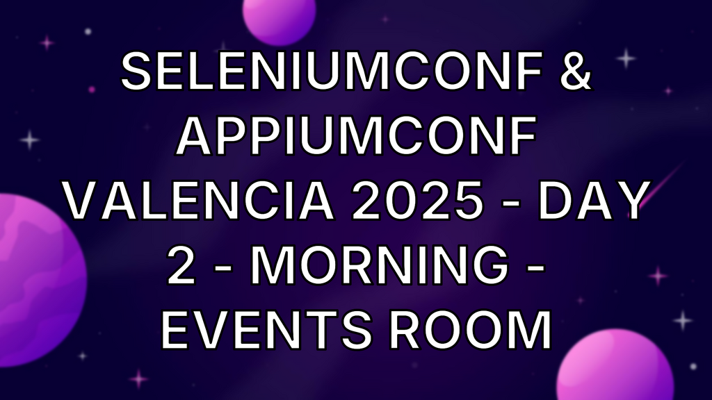 SeleniumConf & AppiumConf Valencia 2025 - Day 2 - Morning - Events Room image