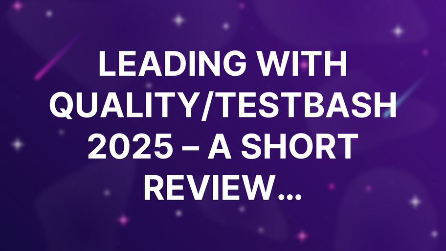 Leading with Quality/TestBash 2025 – A short review… image