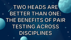 Two Heads Are Better Than One: The Benefits of Pair Testing Across Disciplines image