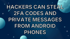 Hackers can steal 2FA codes and private messages from Android phones image