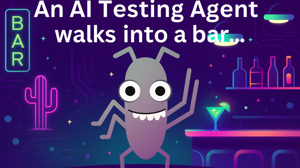 An AI Testing Agent walks into a bar… image