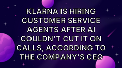 Klarna Is Hiring Customer Service Agents After AI Couldn't Cut It on Calls, According to the Company's CEO image