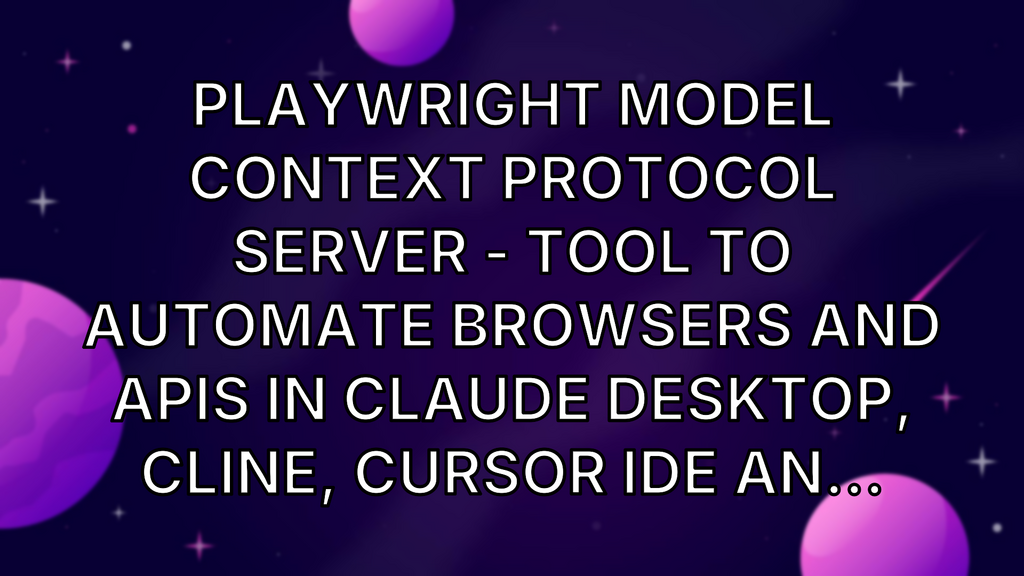 Playwright Model Context Protocol Server - Tool to automate Browsers and APIs in Claude Desktop, Cline, Cursor IDE an... image