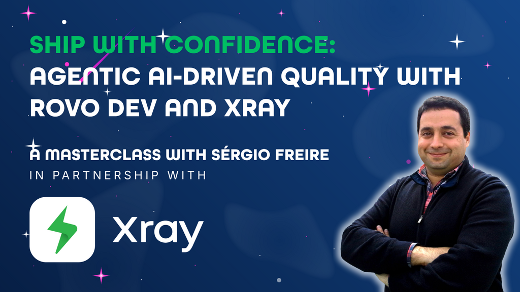 Ship with confidence: Agentic AI-Driven Quality with Rovo Dev and Xray image
