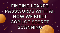 Finding leaked passwords with AI: How we built Copilot secret scanning image