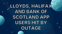 Lloyds, Halifax and Bank of Scotland app users hit by outage image