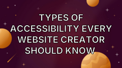Types of Accessibility Every Website Creator Should Know  image