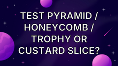 Test Pyramid / Honeycomb / Trophy or Custard Slice? image