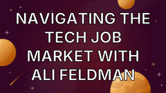 Navigating the Tech Job Market with Ali Feldman image