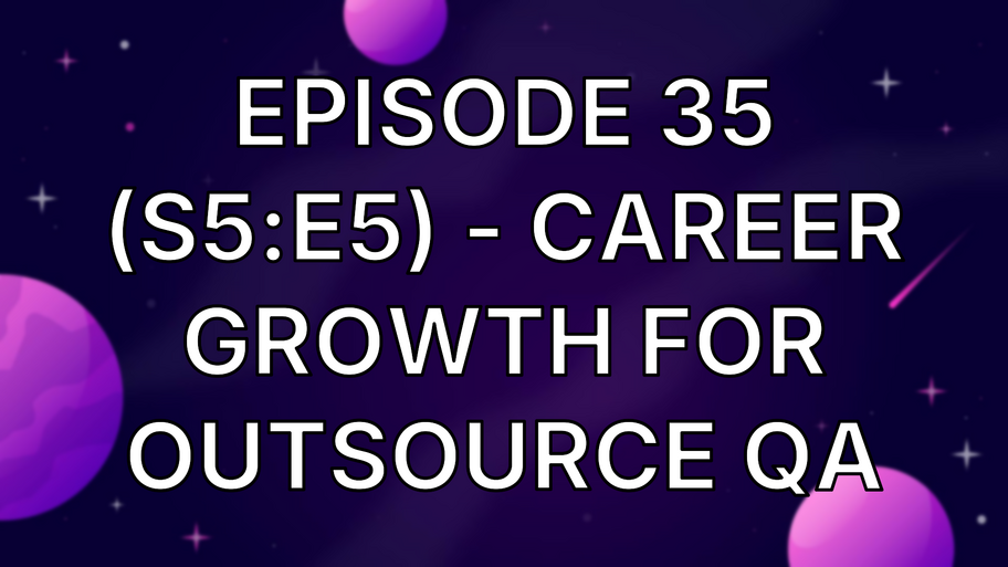 Episode 35 (S5:E5) - Career Growth for Outsource QA image