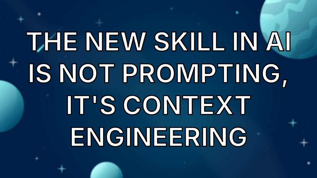 The New Skill in AI is Not Prompting, It's Context Engineering image