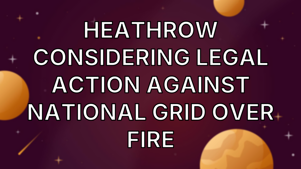 Heathrow considering legal action against National Grid over fire image