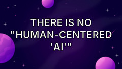 There is No "Human-Centered 'AI'" image