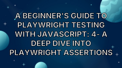 A Beginner's Guide to Playwright Testing with JavaScript: 4- A Deep Dive into Playwright Assertions image