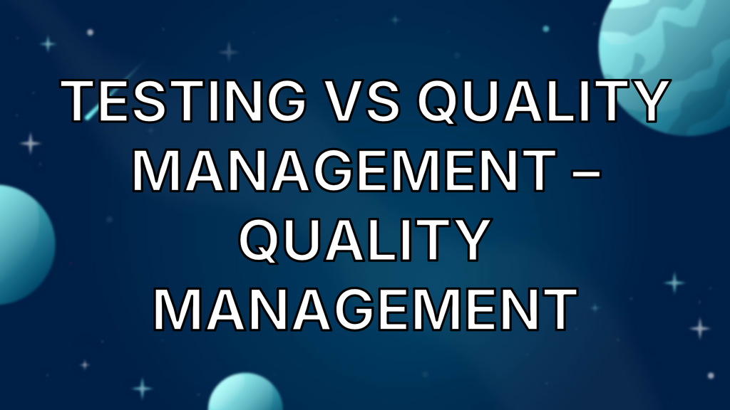 Testing vs Quality Management – Quality Management image