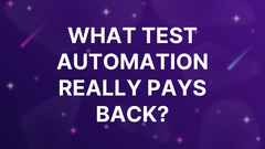 What Test Automation Really Pays Back? image