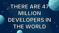 There are 47 Million Developers in the World image