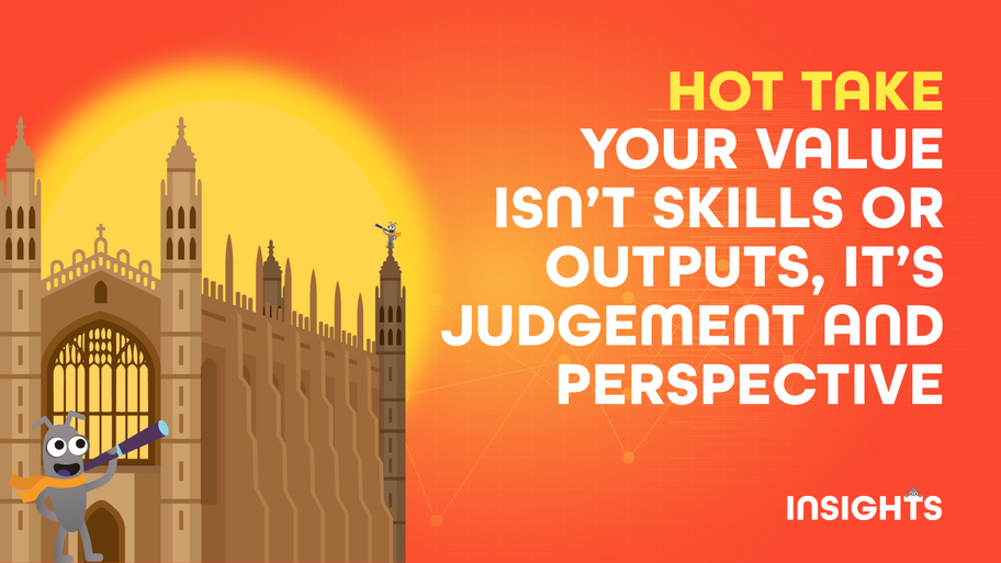 Hot take: your value isn't skills or outputs, it's judgement and perspective image