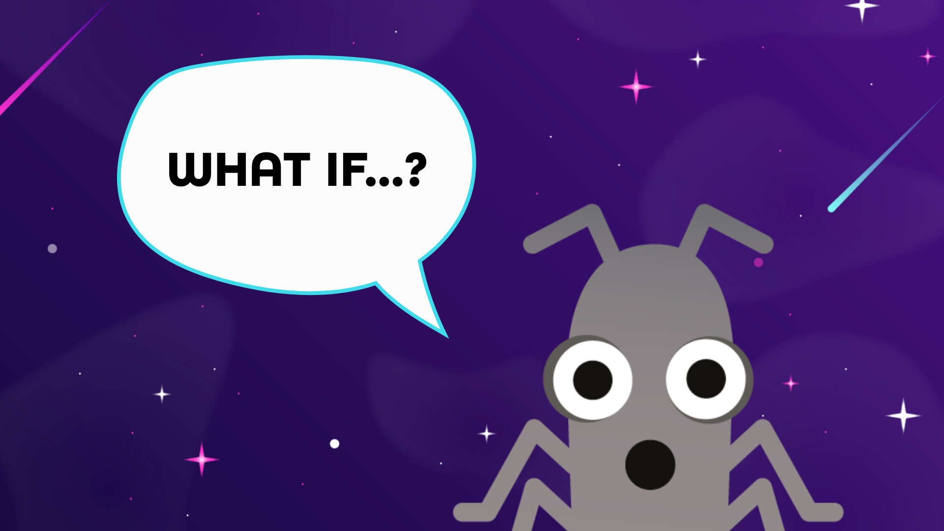What if...? in a speech bubble by Bug