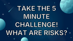 Take the 5 minute challenge! What are Risks? image