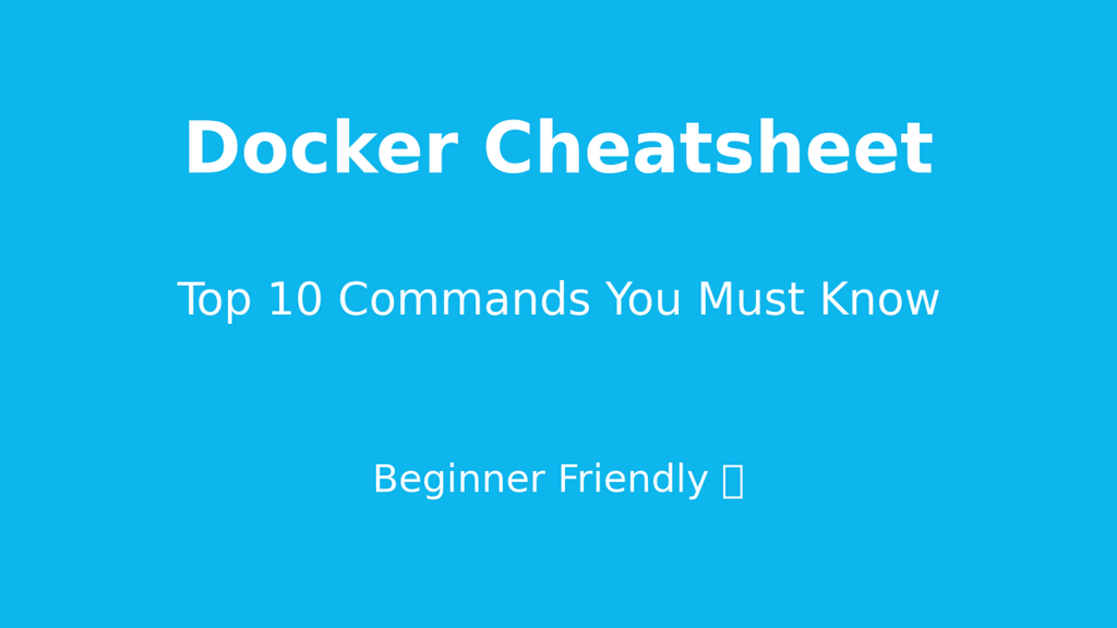 Docker Cheatsheet: Top 10 Commands to Start With image