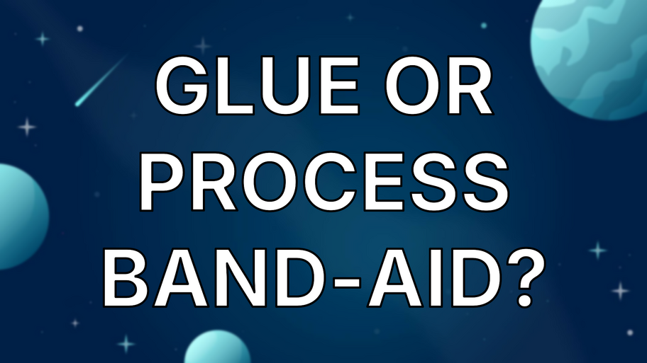 Glue or Process Band-Aid? image