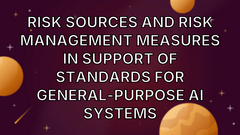 Risk Sources and Risk Management Measures in Support of Standards for General-Purpose AI Systems image