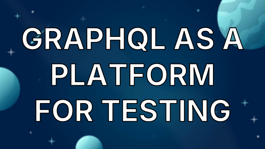 GraphQL As A Platform For Testing image