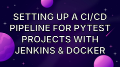 Setting Up a CI/CD Pipeline for Pytest Projects with Jenkins &amp; Docker image