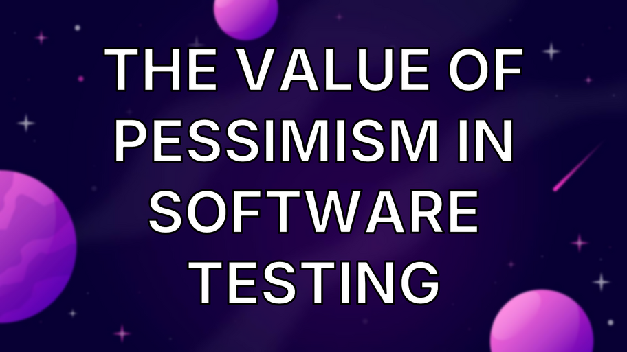 The Value Of Pessimism In Software Testing image