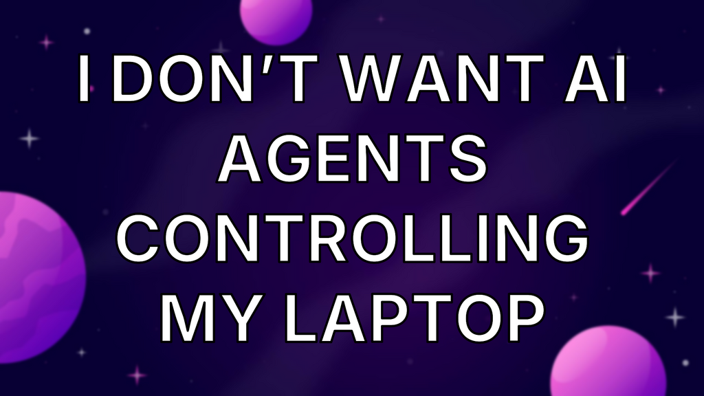 I don’t want AI agents controlling my laptop image