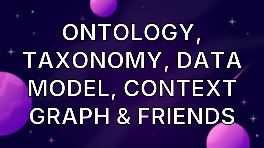 Ontology, Taxonomy, Data Model, Context Graph & Friends image