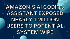 Amazon's AI coding assistant exposed nearly 1 million users to potential system wipe image