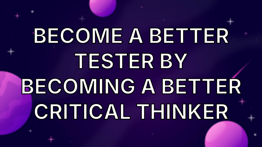 Become A Better Tester By Becoming A Better Critical Thinker image