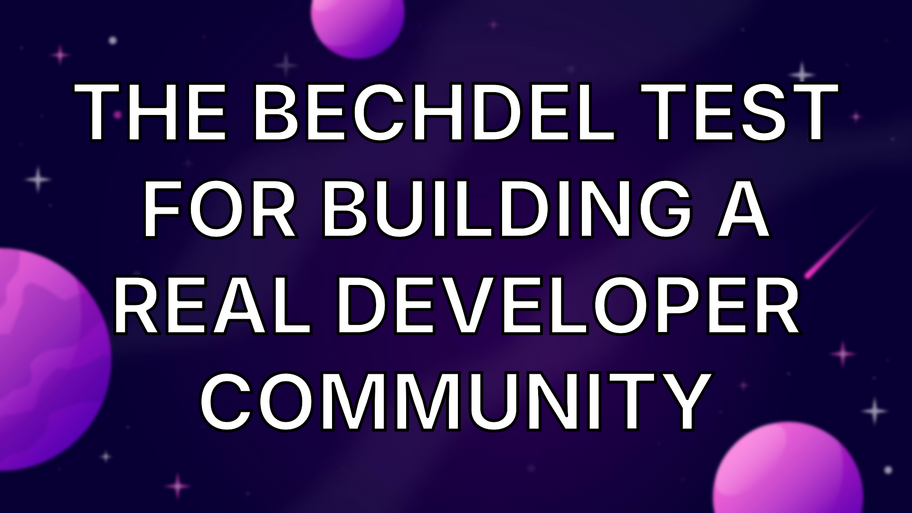 The Bechdel Test for Building a Real Developer Community image