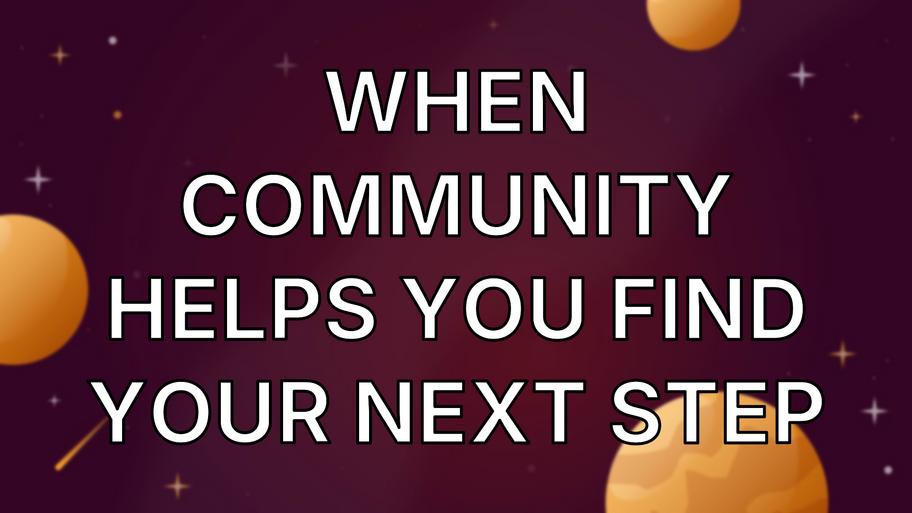 When Community helps you find your next step image