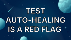 Test Auto-healing Is A Red Flag  image