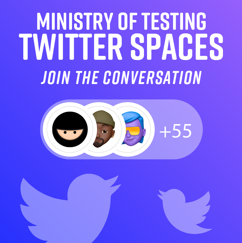 The image is a promotional graphic for "MINISTRY OF TESTING TWITTER SPACES" with the tagline "JOIN THE CONVERSATION." It features three circular profile picture icons, one of which is a ninja, another a person with a beard and a hat, and the third a person with blue hair and sunglasses, followed by "+55", indicating more participants. Below these icons are two Twitter bird logos. The background is a purple gradient.