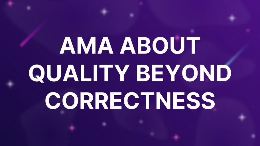 AMA about quality beyond correctness image