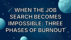When the Job Search Becomes Impossible: Three Phases of Burnout image