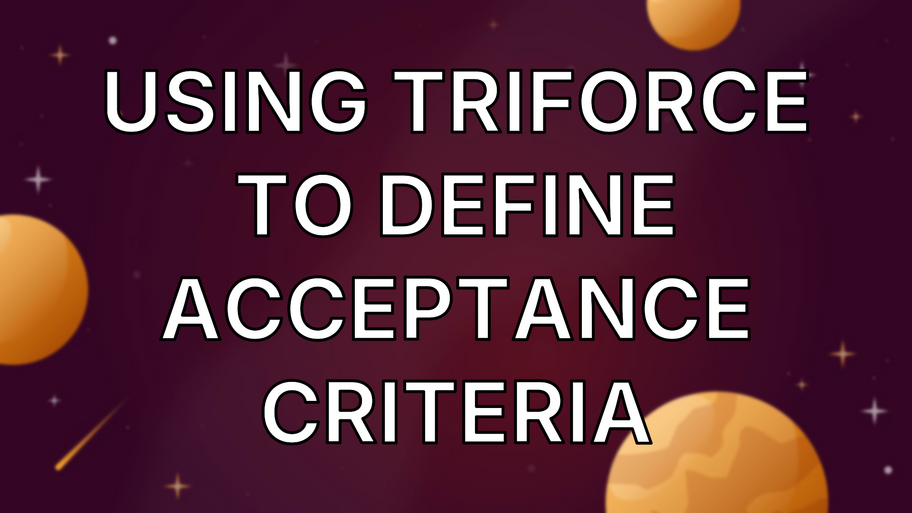 Using Triforce to define Acceptance Criteria image