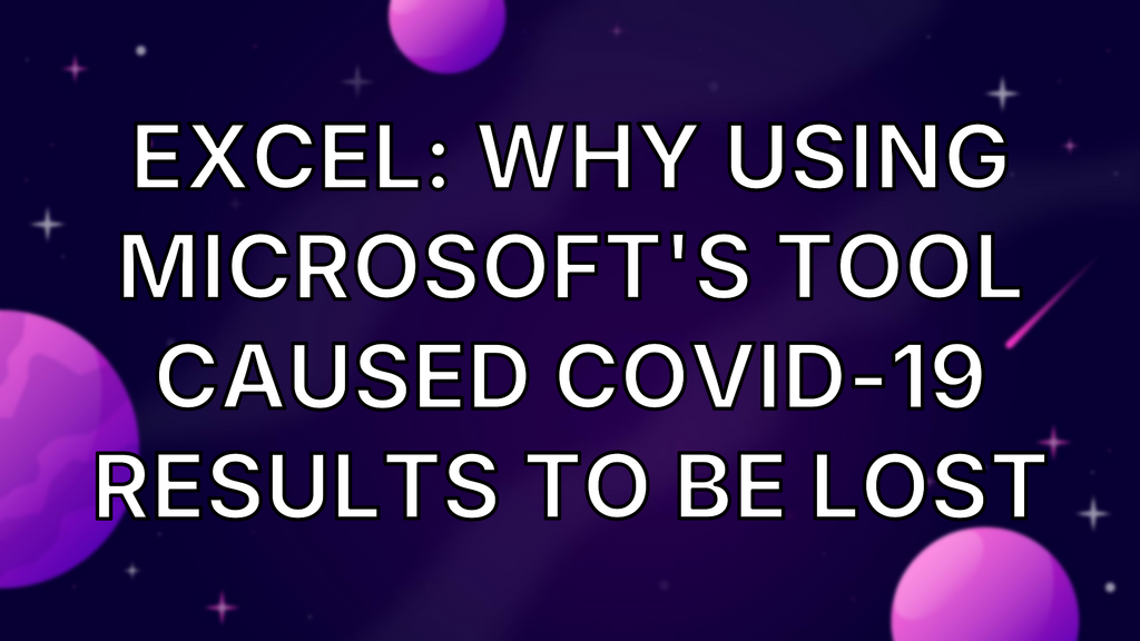 Excel: Why using Microsoft's tool caused Covid-19 results to be lost image