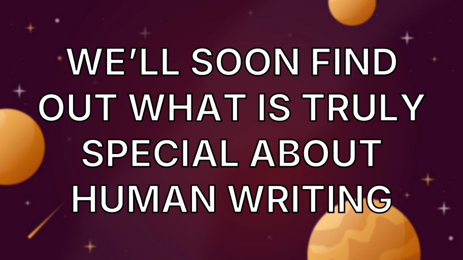 We’ll soon find out what is truly special about human writing image